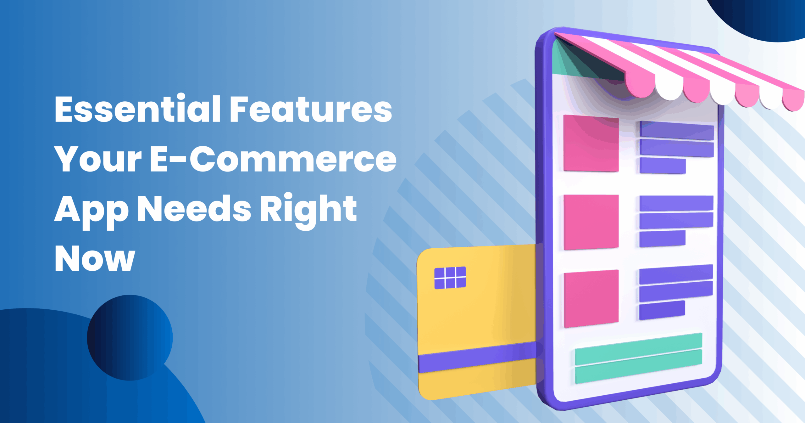 Essential Features Your E-Commerce App Needs Right Now
